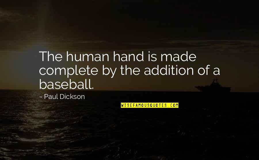 Appreciation Of Yourself Quotes By Paul Dickson: The human hand is made complete by the
