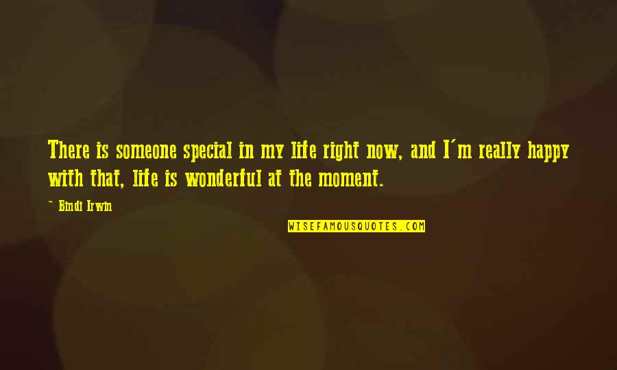Appreciation Party Quotes By Bindi Irwin: There is someone special in my life right