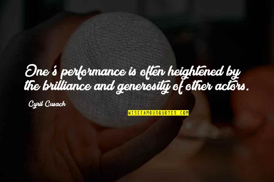 Appreciation Party Quotes By Cyril Cusack: One's performance is often heightened by the brilliance