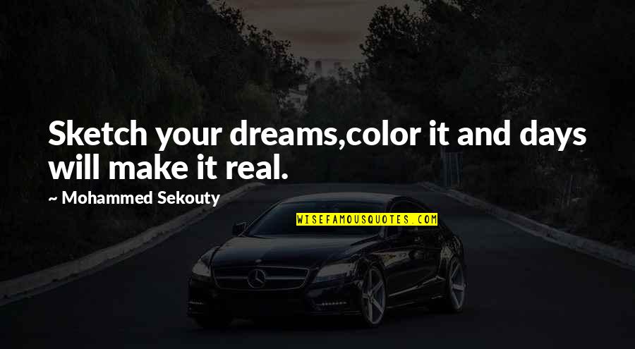 Appreciation Party Quotes By Mohammed Sekouty: Sketch your dreams,color it and days will make