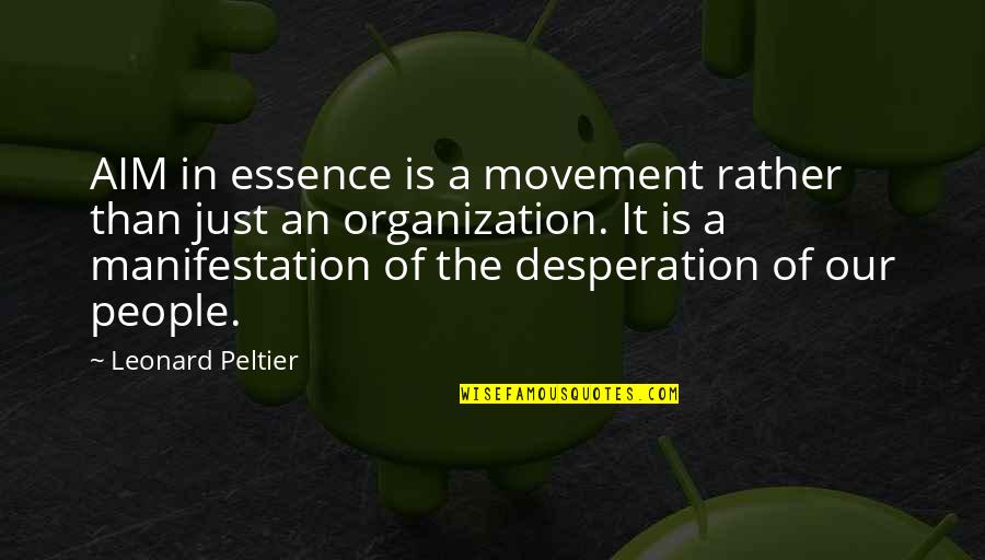 Appreciation Someone Quotes By Leonard Peltier: AIM in essence is a movement rather than Appreciation Someone Quotes By Leonard Peltier: AIM in essence is a movement rather than