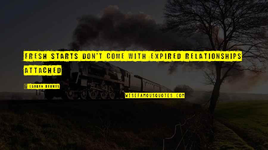 Appreciations Bulletins Quotes By Lauren Beukes: Fresh starts don't come with expired relationships attached Appreciations Bulletins Quotes By Lauren Beukes: Fresh starts don't come with expired relationships attached