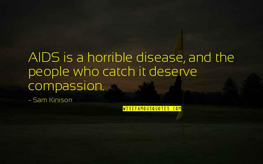 Appreciative Quotes And Quotes By Sam Kinison: AIDS is a horrible disease, and the people