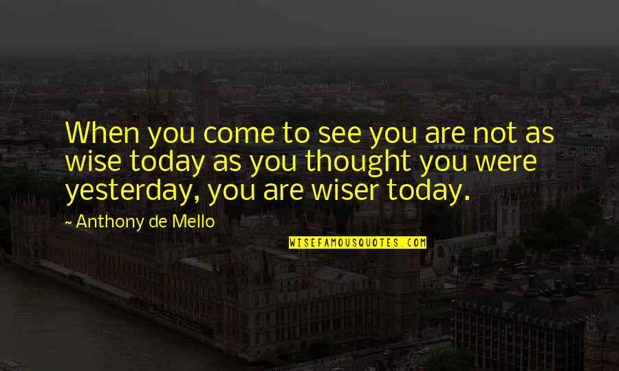 Appreciators Quotes By Anthony De Mello: When you come to see you are not