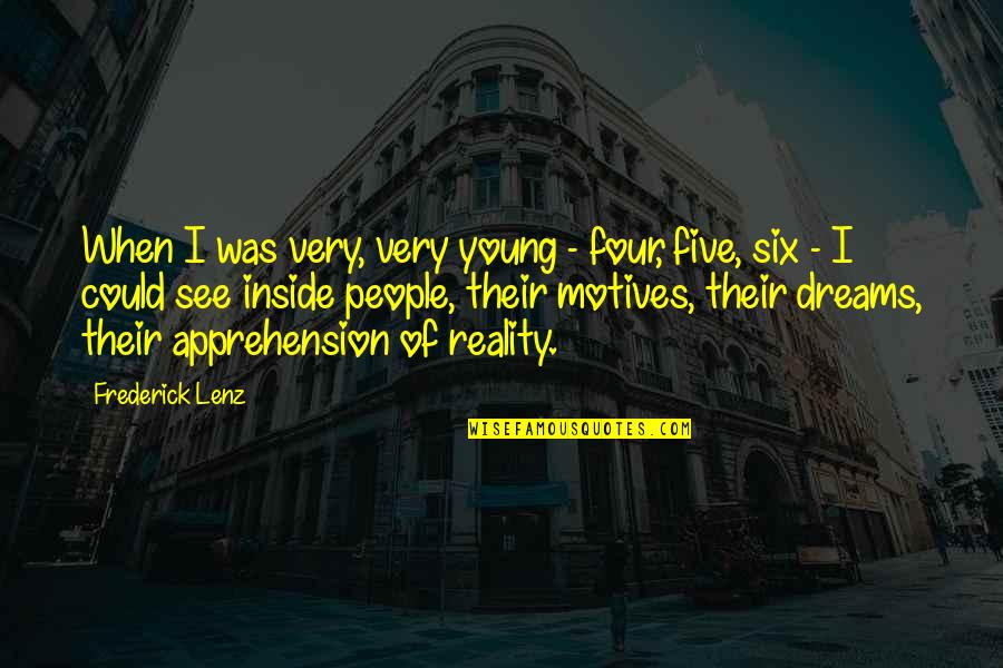 Apprehension Quotes By Frederick Lenz: When I was very, very young - four,