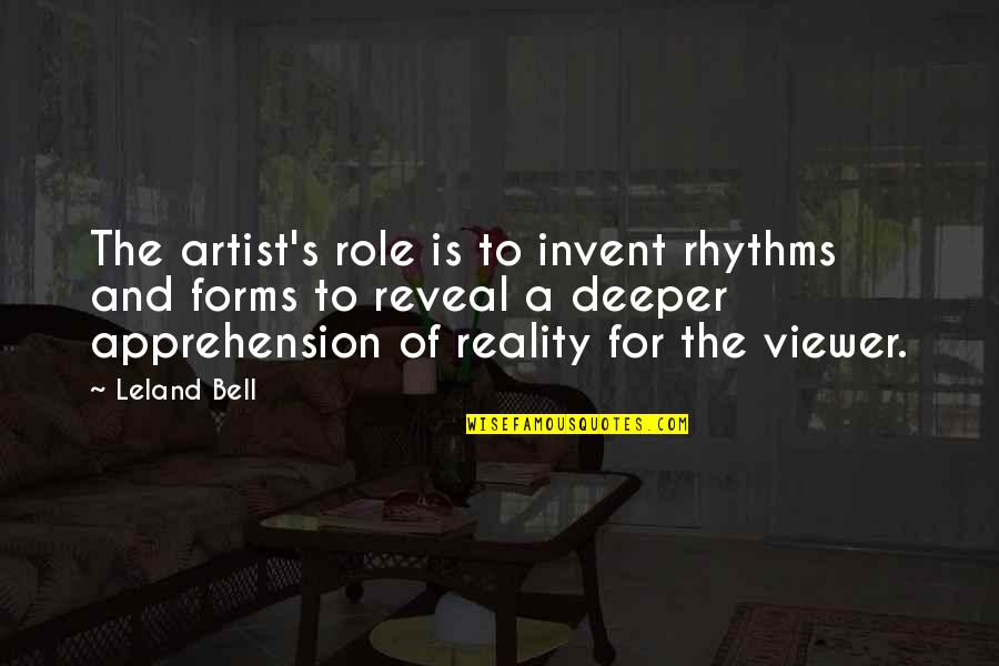 Apprehension Quotes By Leland Bell: The artist's role is to invent rhythms and