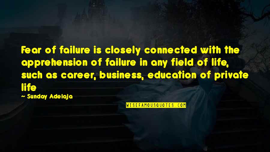 Apprehension Quotes By Sunday Adelaja: Fear of failure is closely connected with the