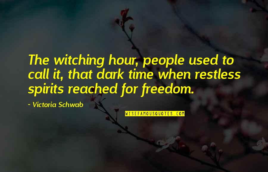 Apprehension Sign Quotes By Victoria Schwab: The witching hour, people used to call it,