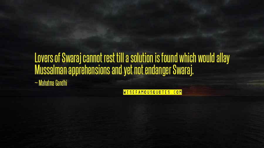 Apprehensions Quotes By Mahatma Gandhi: Lovers of Swaraj cannot rest till a solution