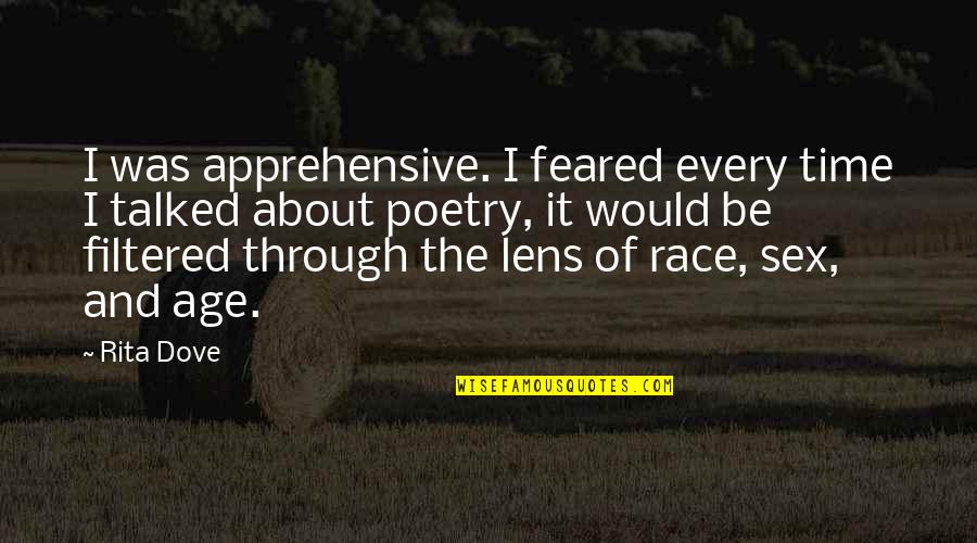 Apprehensive Quotes By Rita Dove: I was apprehensive. I feared every time I