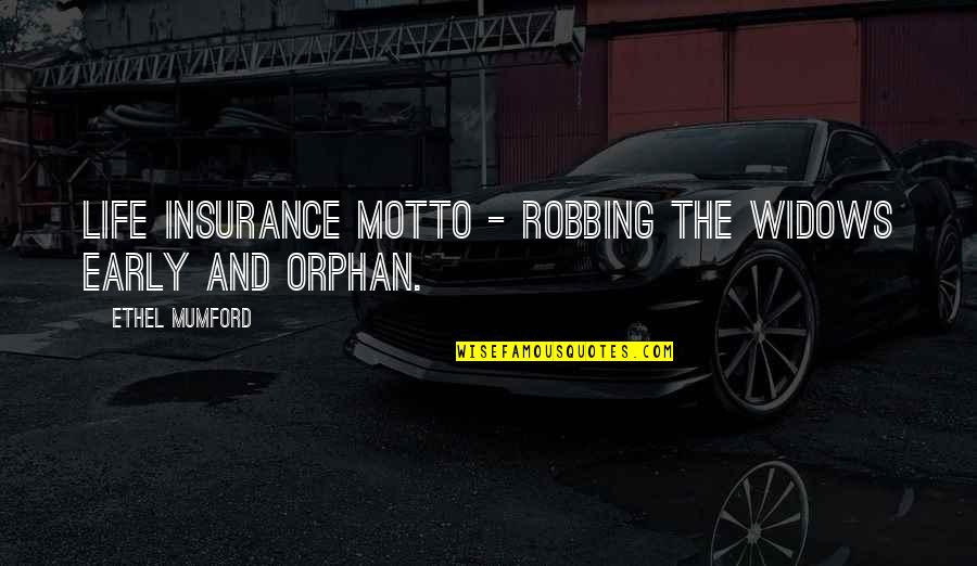 Apprendere Italiano Quotes By Ethel Mumford: Life Insurance Motto - Robbing the widows early
