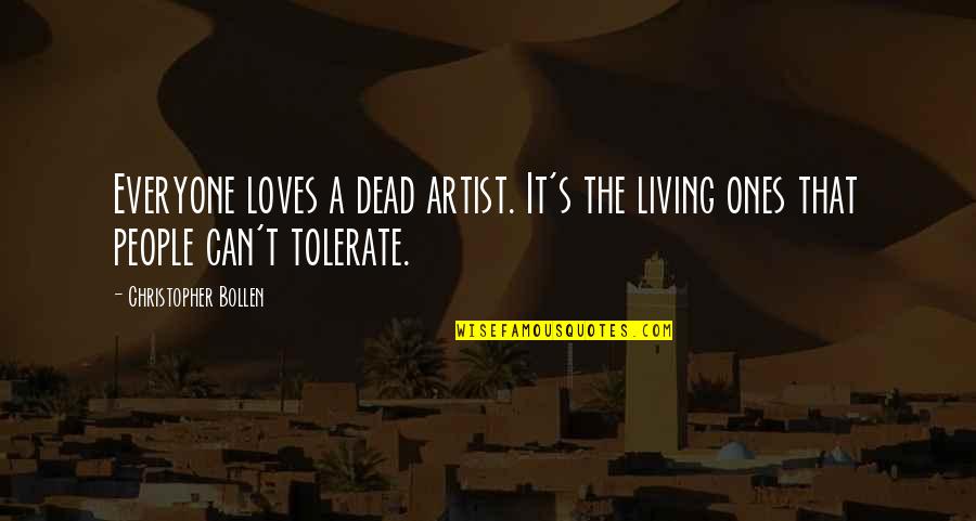 Apprendere Significato Quotes By Christopher Bollen: Everyone loves a dead artist. It's the living Apprendere Significato Quotes By Christopher Bollen: Everyone loves a dead artist. It's the living