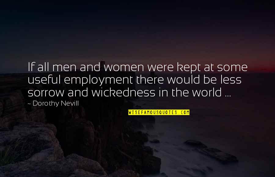 Apprentice Asia Quotes By Dorothy Nevill: If all men and women were kept at