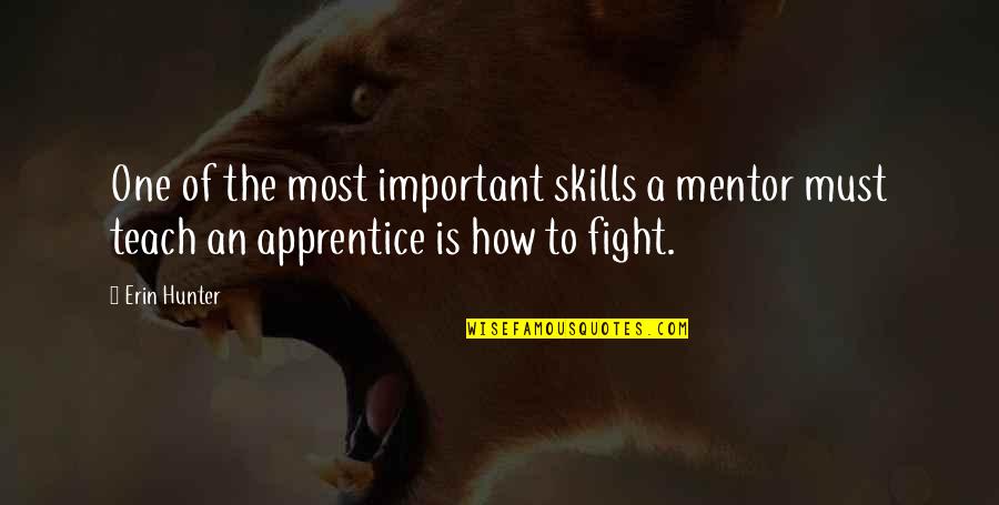 Apprentice's Quotes By Erin Hunter: One of the most important skills a mentor