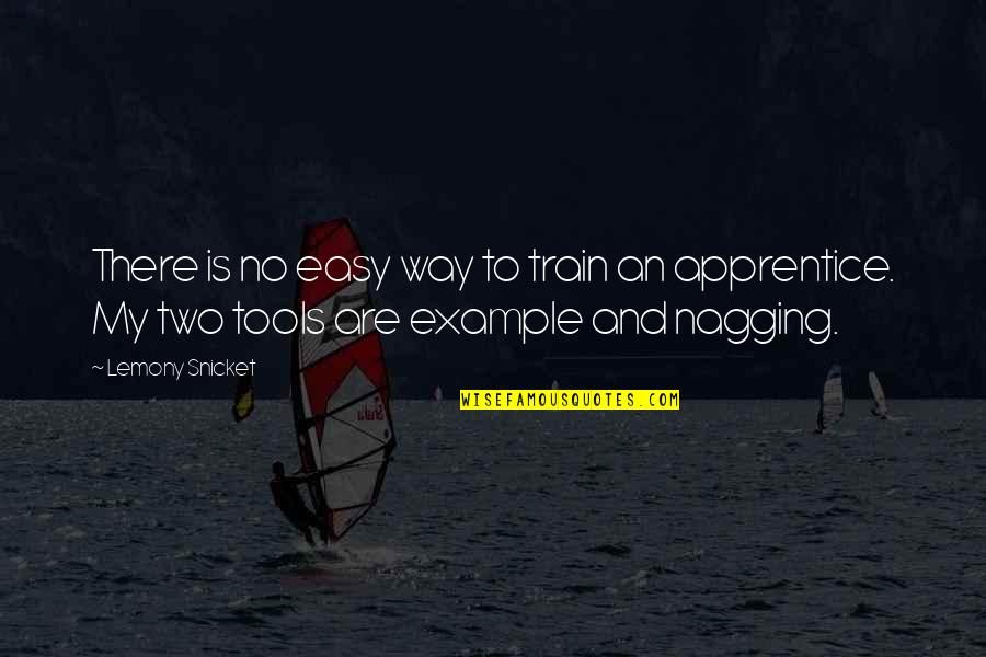 Apprentice's Quotes By Lemony Snicket: There is no easy way to train an