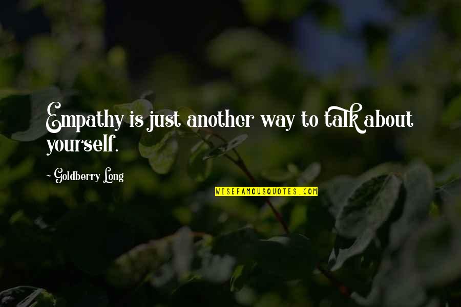 Apprised Defined Quotes By Goldberry Long: Empathy is just another way to talk about