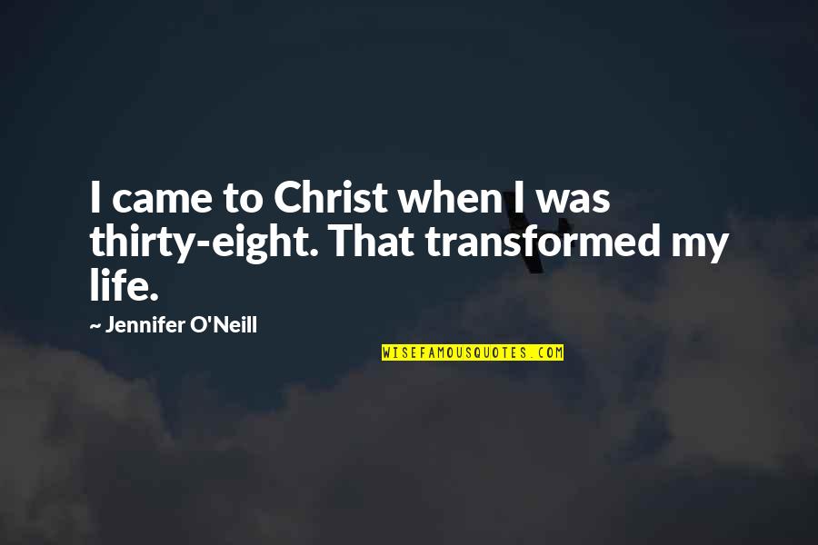 Apprises Quotes By Jennifer O'Neill: I came to Christ when I was thirty-eight.