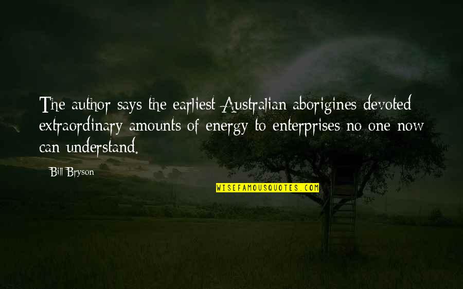 Approaced Quotes By Bill Bryson: The author says the earliest Australian aborigines devoted