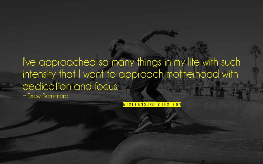 Approach Quotes By Drew Barrymore: I've approached so many things in my life