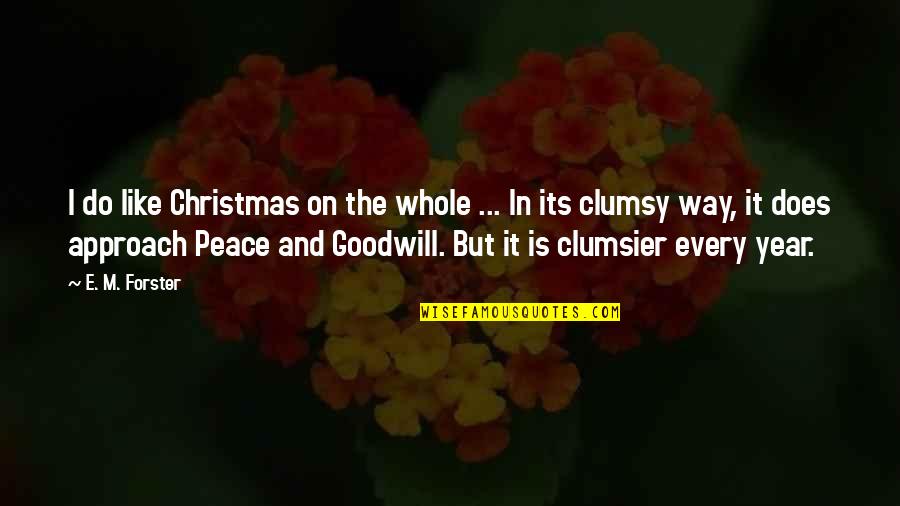 Approach Quotes By E. M. Forster: I do like Christmas on the whole ...