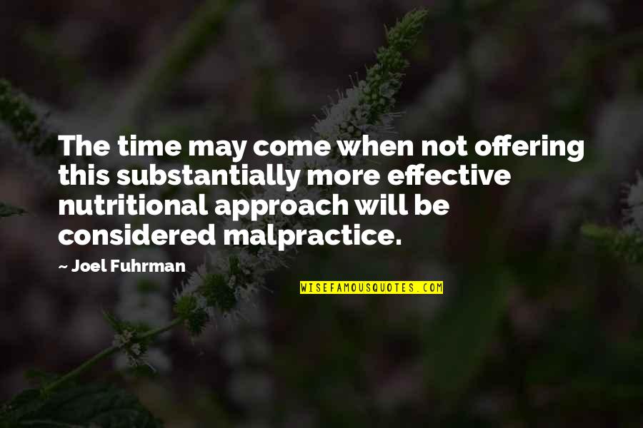Approach Quotes By Joel Fuhrman: The time may come when not offering this