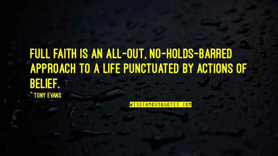 Approach Quotes By Tony Evans: Full faith is an all-out, no-holds-barred approach to