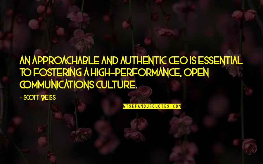 Approachable Quotes By Scott Weiss: An approachable and authentic CEO is essential to