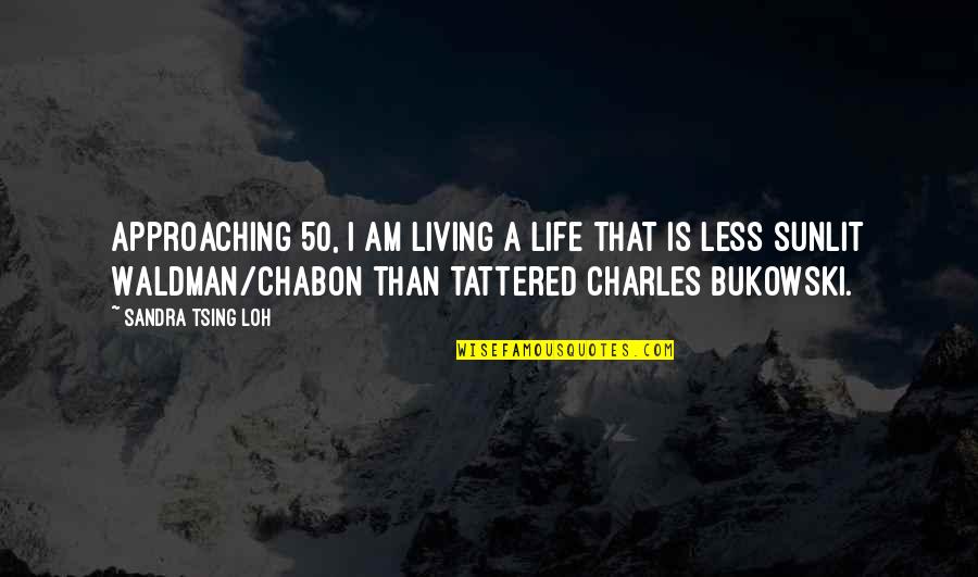 Approaching 50 Quotes By Sandra Tsing Loh: Approaching 50, I am living a life that Approaching 50 Quotes By Sandra Tsing Loh: Approaching 50, I am living a life that