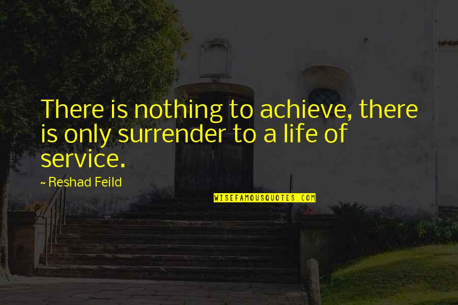 Approaching Death Quotes By Reshad Feild: There is nothing to achieve, there is only