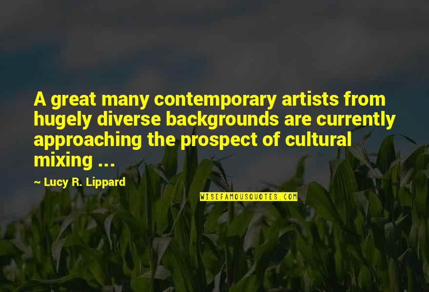 Approaching Quotes By Lucy R. Lippard: A great many contemporary artists from hugely diverse
