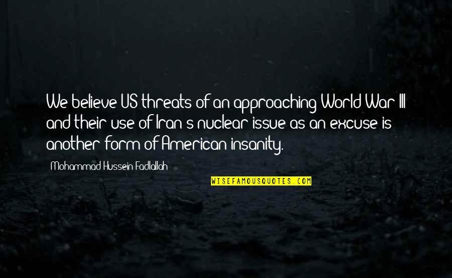 Approaching Quotes By Mohammad Hussein Fadlallah: We believe US threats of an approaching World