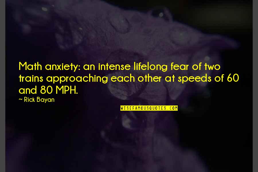 Approaching Quotes By Rick Bayan: Math anxiety: an intense lifelong fear of two