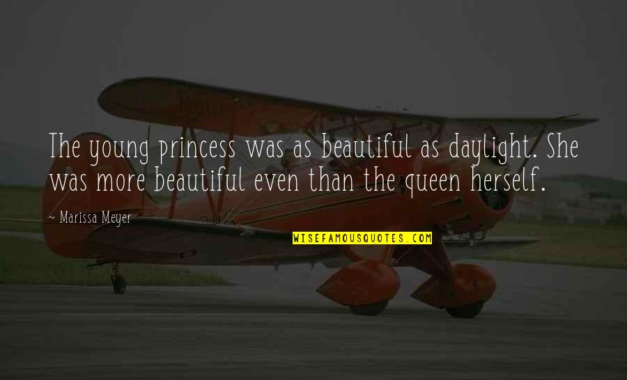 Approaching The Finish Line Quotes By Marissa Meyer: The young princess was as beautiful as daylight.