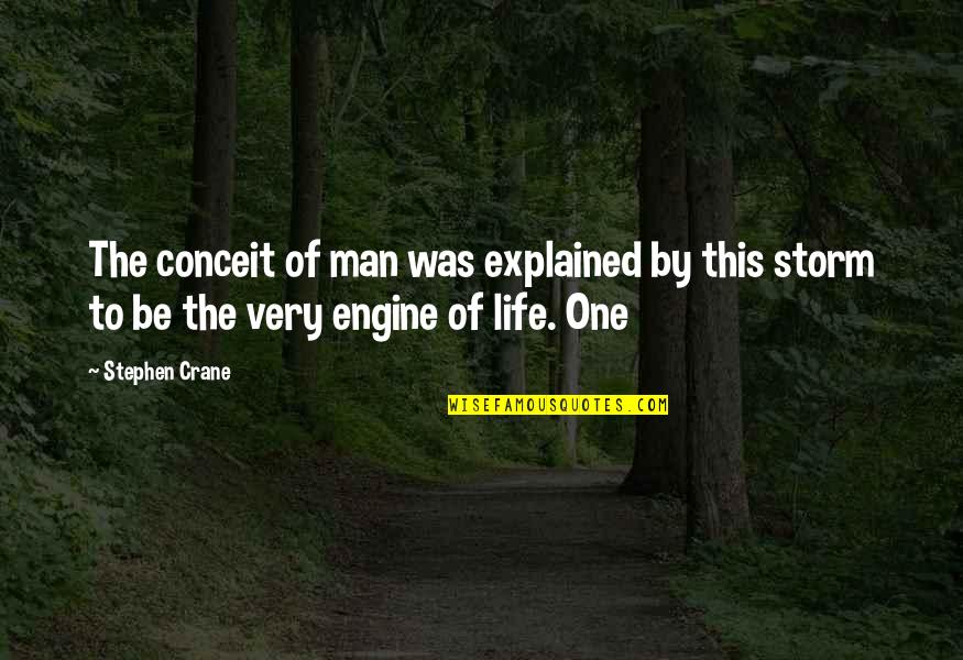 Approaching Zion Quotes By Stephen Crane: The conceit of man was explained by this