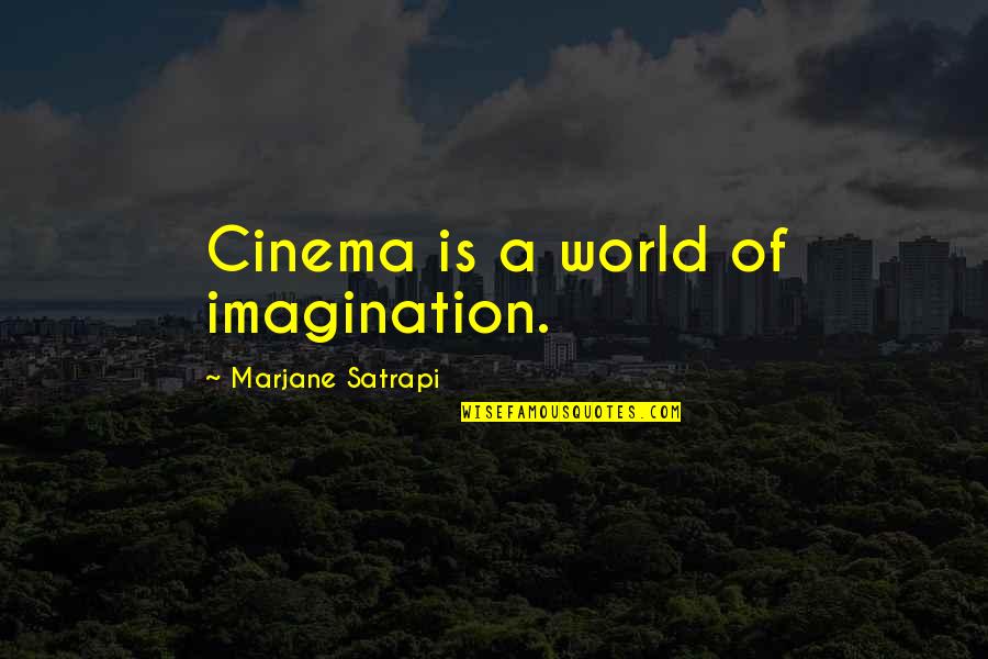 Approcher Au Quotes By Marjane Satrapi: Cinema is a world of imagination. Approcher Au Quotes By Marjane Satrapi: Cinema is a world of imagination.