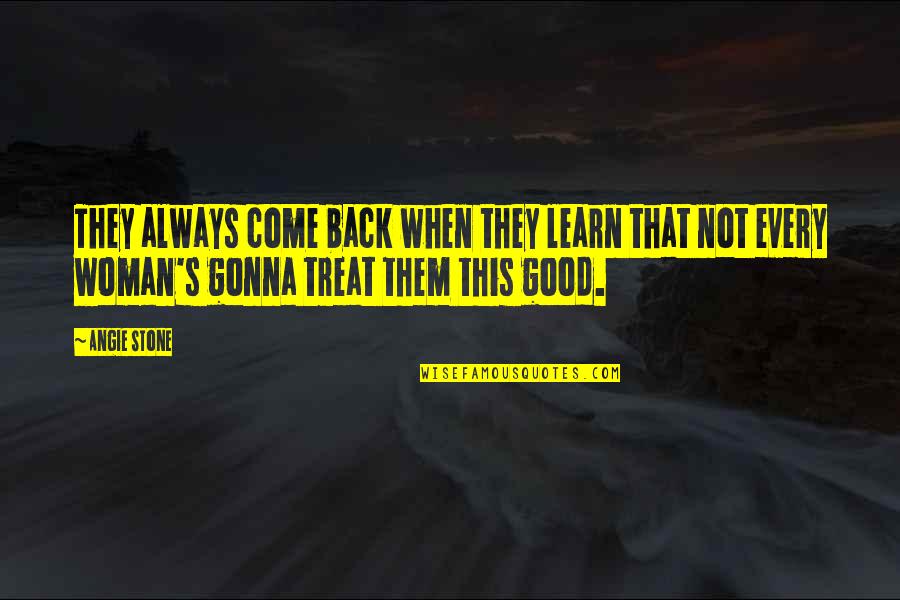 Approching Quotes By Angie Stone: They always come back when they learn that