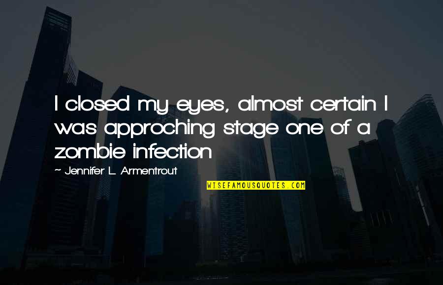 Approching Quotes By Jennifer L. Armentrout: I closed my eyes, almost certain I was