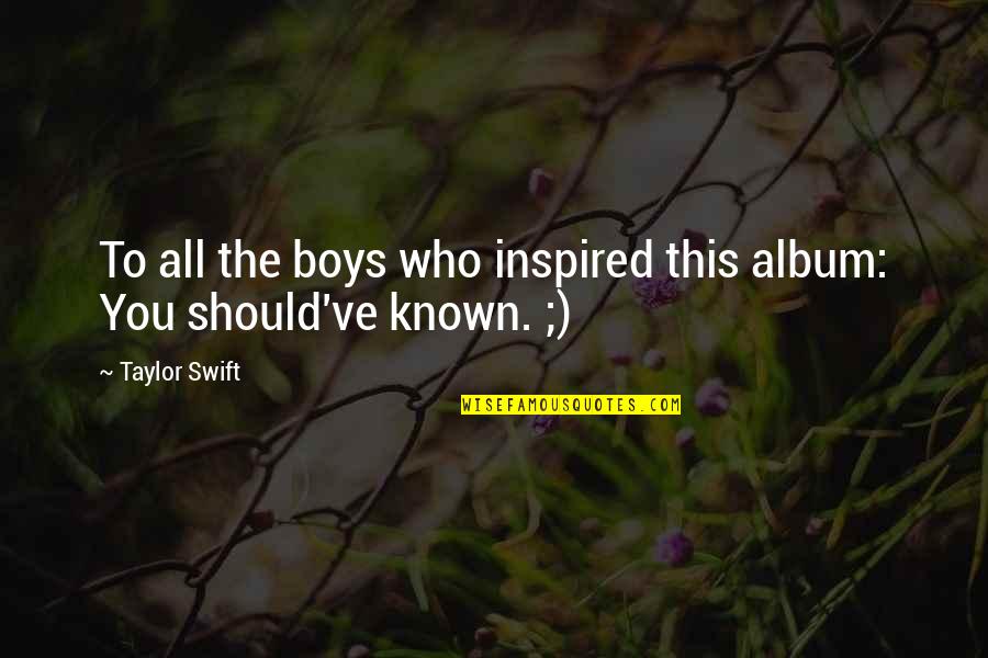 Approching Quotes By Taylor Swift: To all the boys who inspired this album: