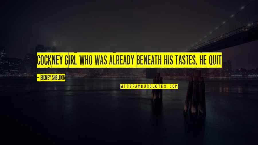 Approfondi Synonyme Quotes By Sidney Sheldon: Cockney girl who was already beneath his tastes. Approfondi Synonyme Quotes By Sidney Sheldon: Cockney girl who was already beneath his tastes.