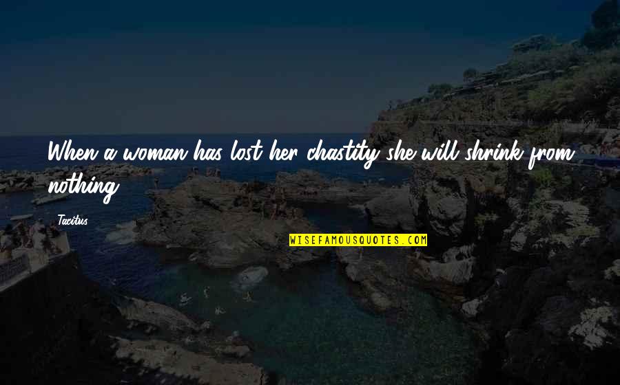 Approfondi Synonyme Quotes By Tacitus: When a woman has lost her chastity she