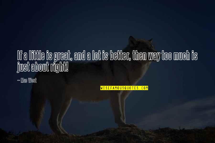 Approfondissement Bafa Quotes By Mae West: If a little is great, and a lot