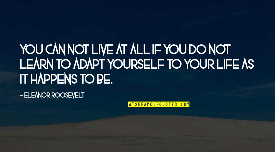Approfondito Quotes By Eleanor Roosevelt: You can not live at all if you Approfondito Quotes By Eleanor Roosevelt: You can not live at all if you