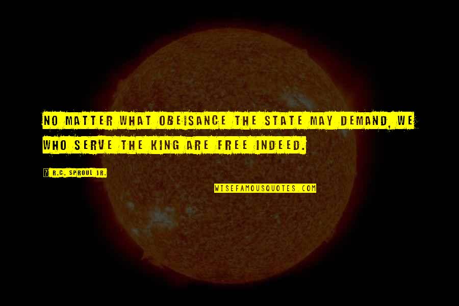 Appropriate Minion Quotes By R.C. Sproul Jr.: No matter what obeisance the state may demand, Appropriate Minion Quotes By R.C. Sproul Jr.: No matter what obeisance the state may demand,