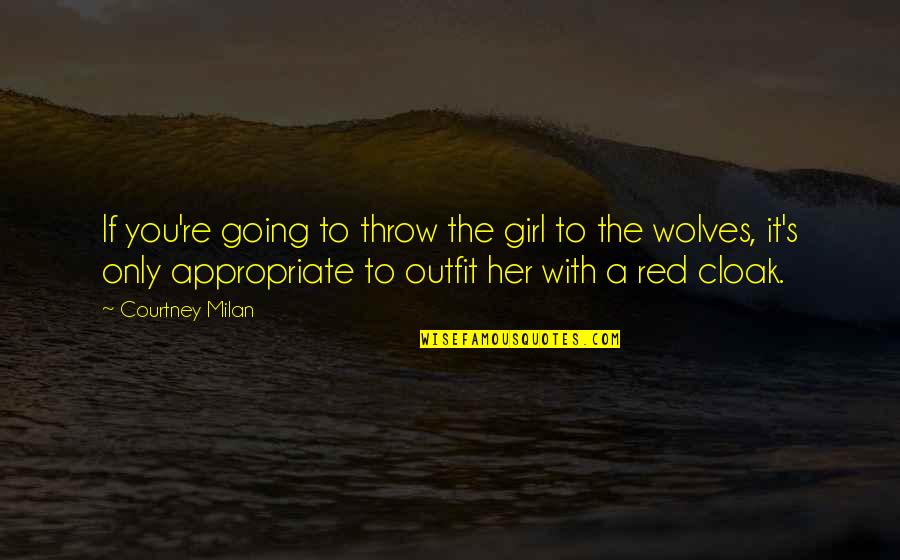 Appropriate Quotes By Courtney Milan: If you're going to throw the girl to Appropriate Quotes By Courtney Milan: If you're going to throw the girl to