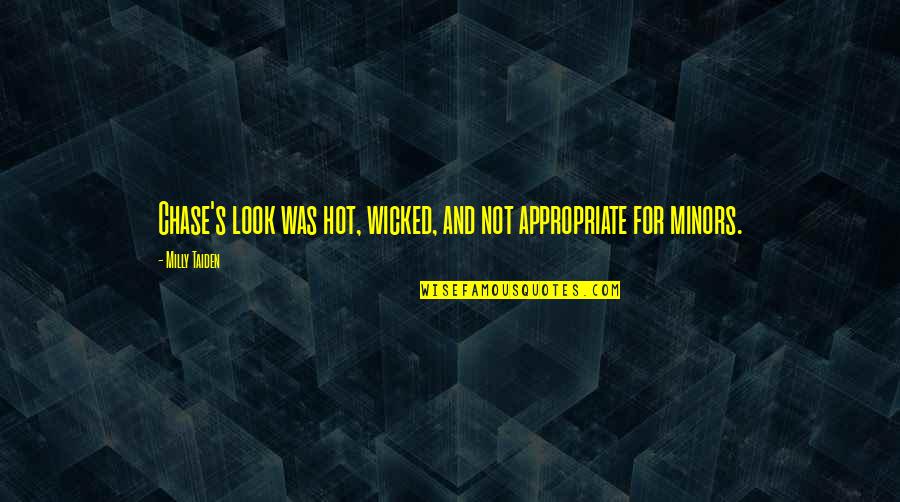 Appropriate Quotes By Milly Taiden: Chase's look was hot, wicked, and not appropriate