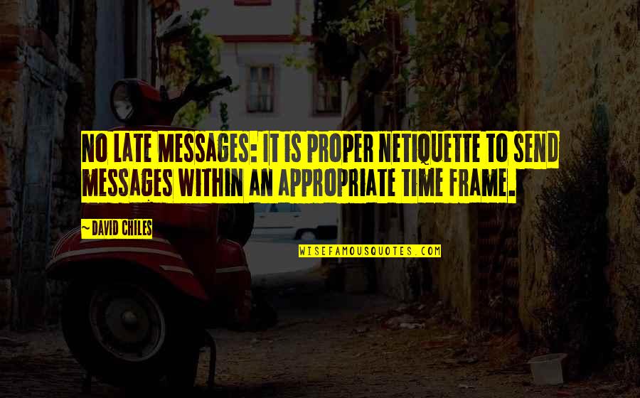 Appropriate Time Quotes By David Chiles: No Late Messages: It is proper netiquette to