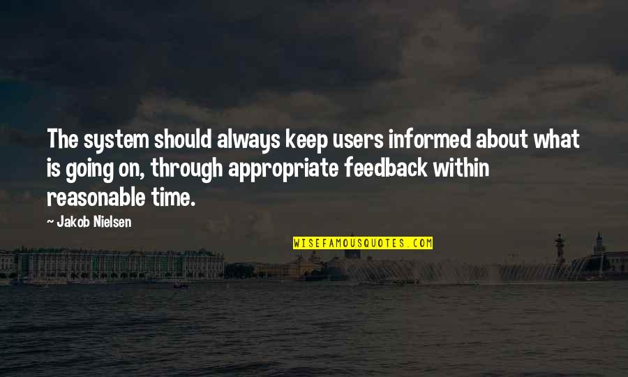 Appropriate Time Quotes By Jakob Nielsen: The system should always keep users informed about