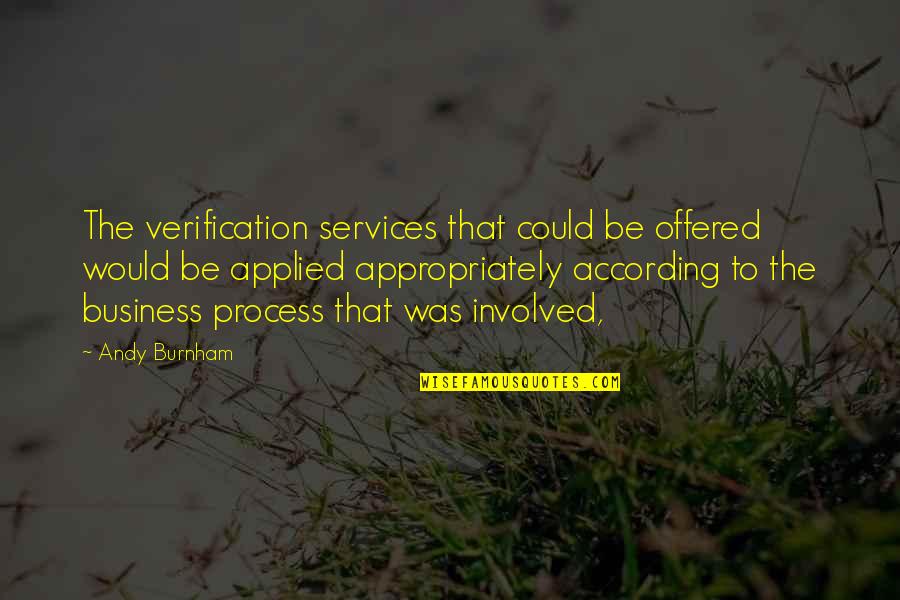 Appropriately Quotes By Andy Burnham: The verification services that could be offered would Appropriately Quotes By Andy Burnham: The verification services that could be offered would