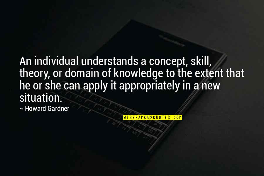 Appropriately Quotes By Howard Gardner: An individual understands a concept, skill, theory, or Appropriately Quotes By Howard Gardner: An individual understands a concept, skill, theory, or
