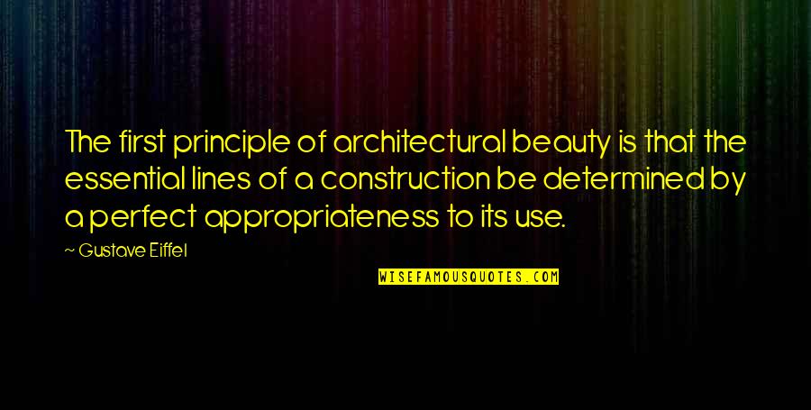 Appropriateness Quotes By Gustave Eiffel: The first principle of architectural beauty is that